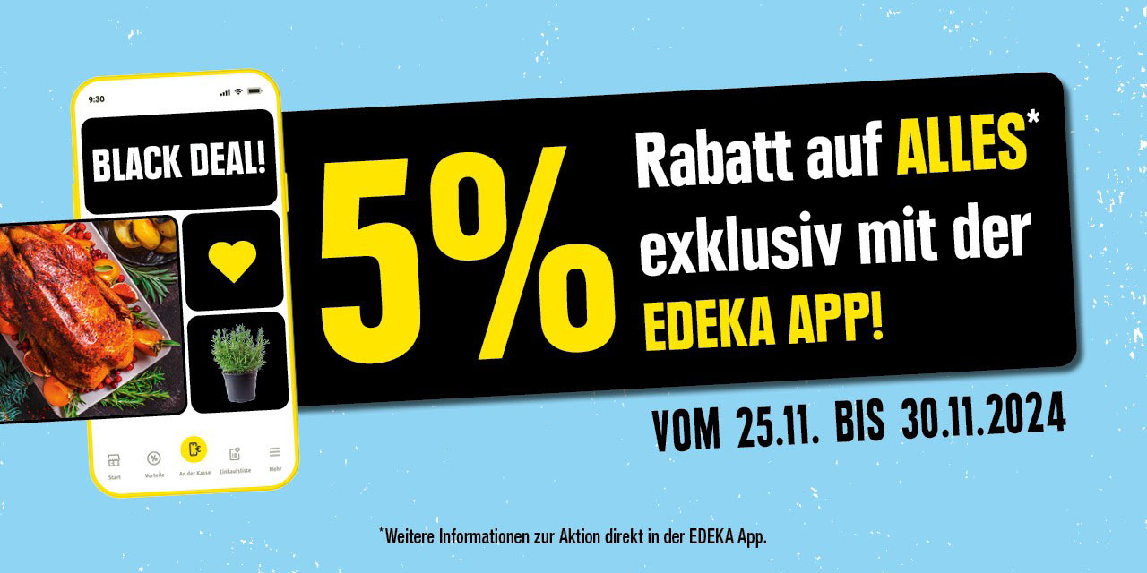 Black Deal!  5% Rabatt aus Alles<sup>*</sup>